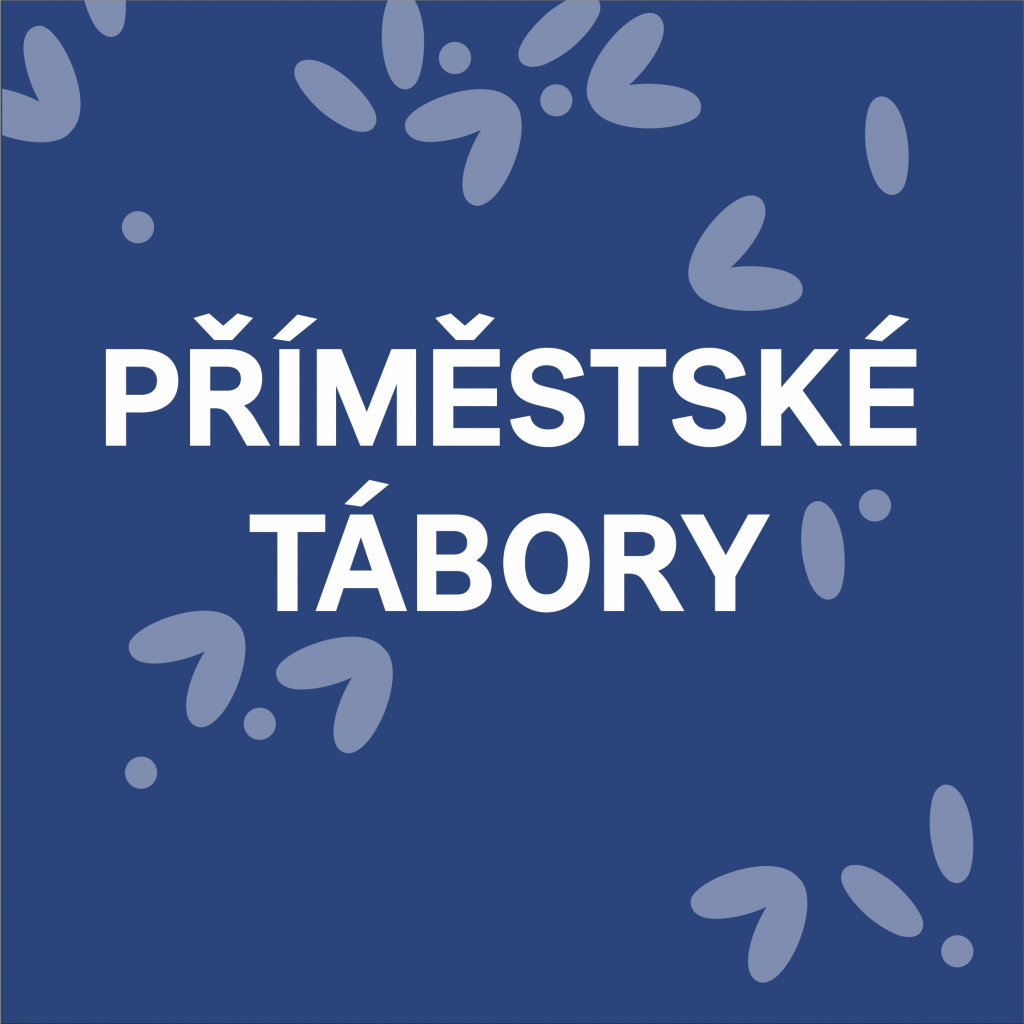 LETNÍ PŘÍMĚSTSKÉ TÁBORY