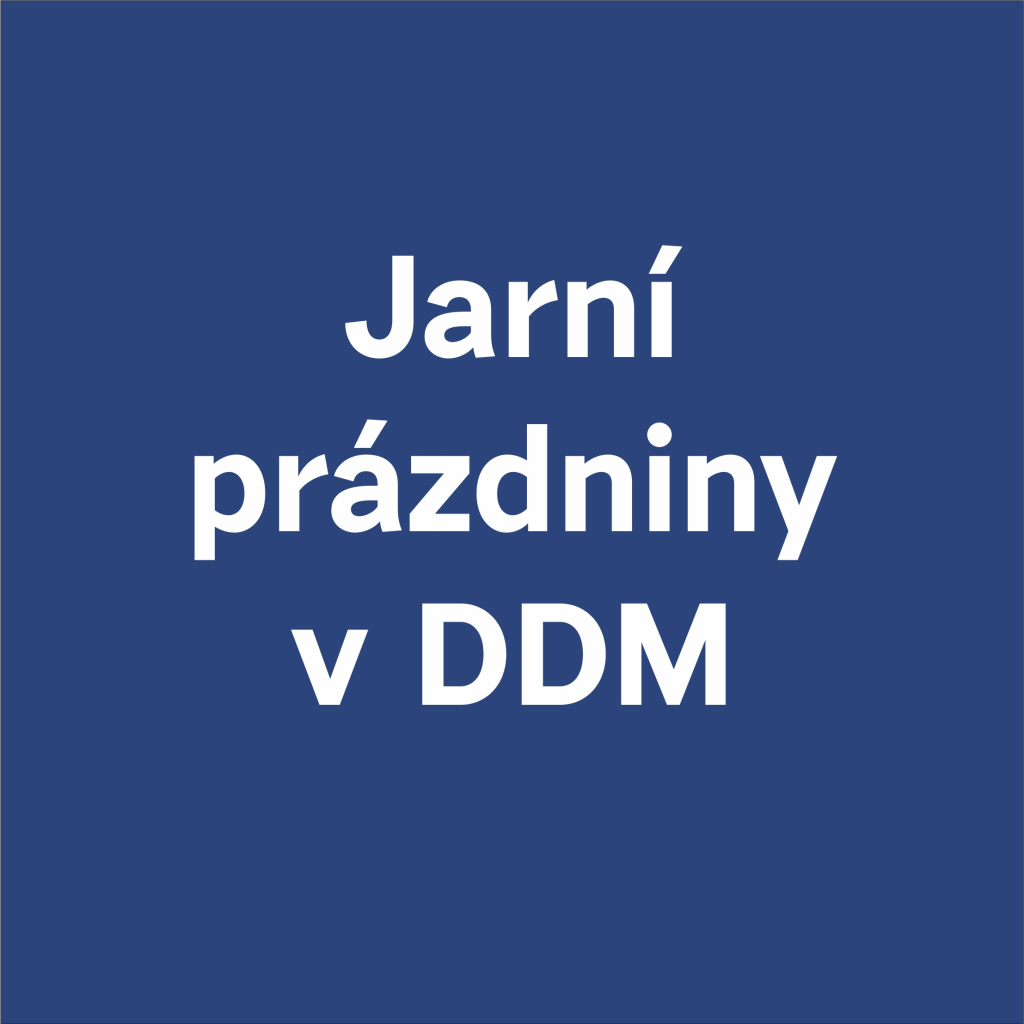 JARNÍ PRÁZDNINY V DDM