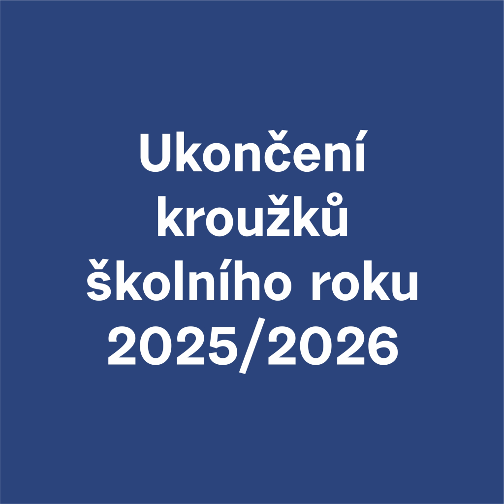 UKONČENÍ KROUŽKŮ 25/26